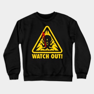 Watch out! Squid Crewneck Sweatshirt